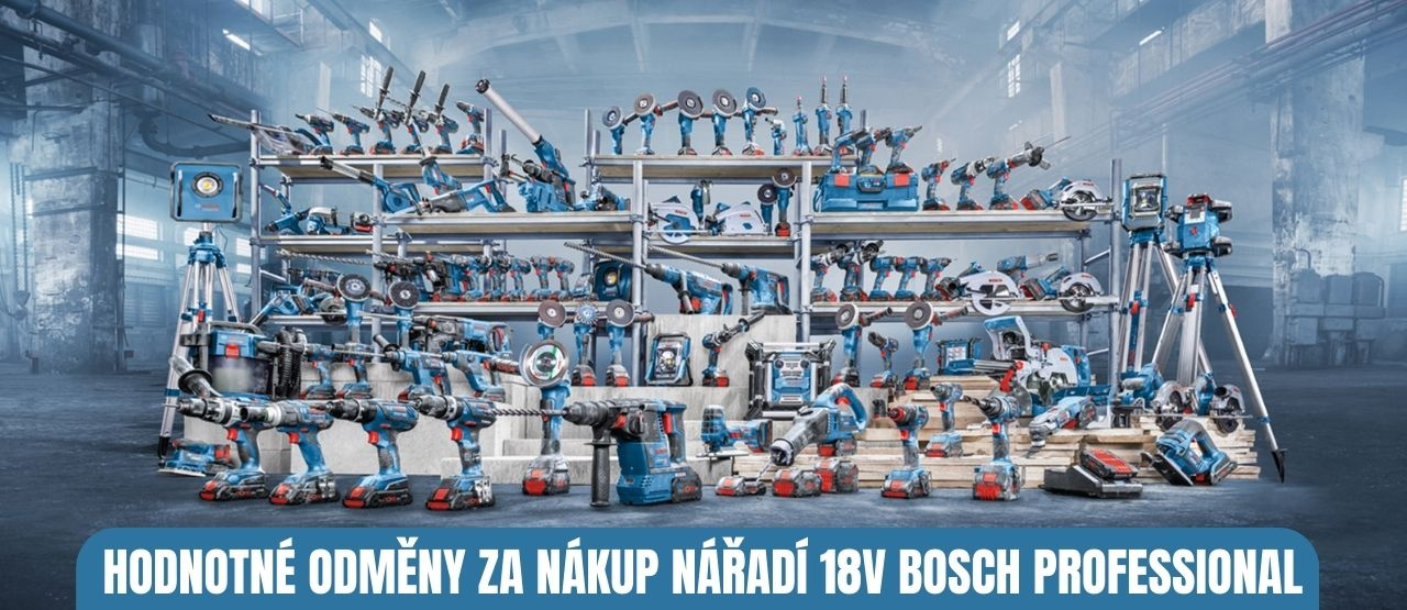 VÝHODNÝ NÁKUP SPOLEČNĚ S ODMĚNOU ZA SYSTÉM 18V BOSCH PROFESSIONAL